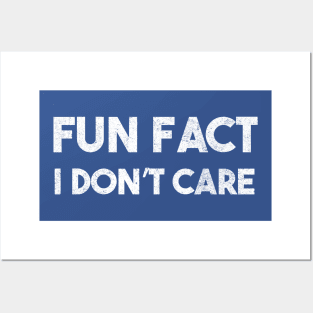 Fun Fact I Dont Care Posters and Art